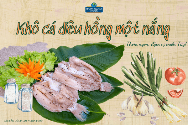 Đặc sản khô cá diêu hồng một nắng - Thơm ngon, đậm vị miền Tây!