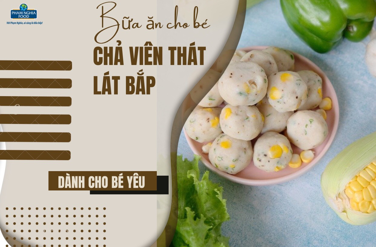 Chả viên thát lát vị Bắp! Chất lượng vượt niềm tin