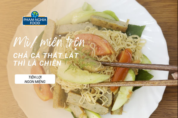 Món ngon mà ai cũng làm được - mì xào chả cá thát lát chiên