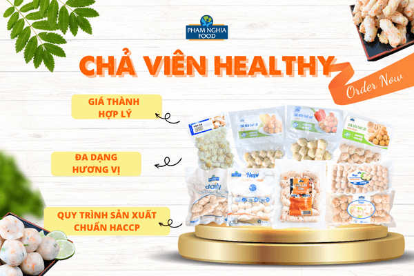 BST Chả viên nhà PHAM NGHIA FOOD tự tin chinh phục khách hàng ở mọi độ tuổi với đa dạng hương vị thơm ngon, hấp dẫn