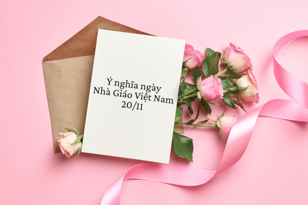 Ngày truyền thống Nhà Giáo Việt Nam 20/11 hằng năm là một dịp đặc biệt để hàng triệu học trò dành sự tri ân đến những Thầy, Cô đáng kính của mình