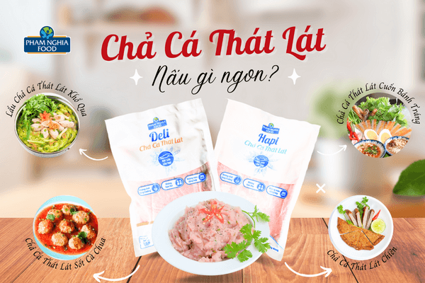 Tìm mua chả cá ngon không khó, vì đã có PHAM NGHIA FOOD lo!