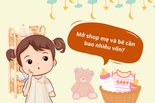Mở shop mẹ và bé cần bao nhiêu vốn?