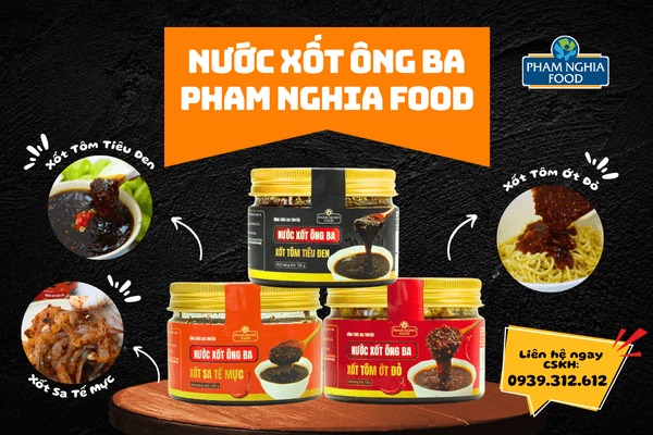 Nước Xốt Ông Ba PHAM NGHIA FOOD - Chuẩn vị truyền thống, tiện lợi hiện đại