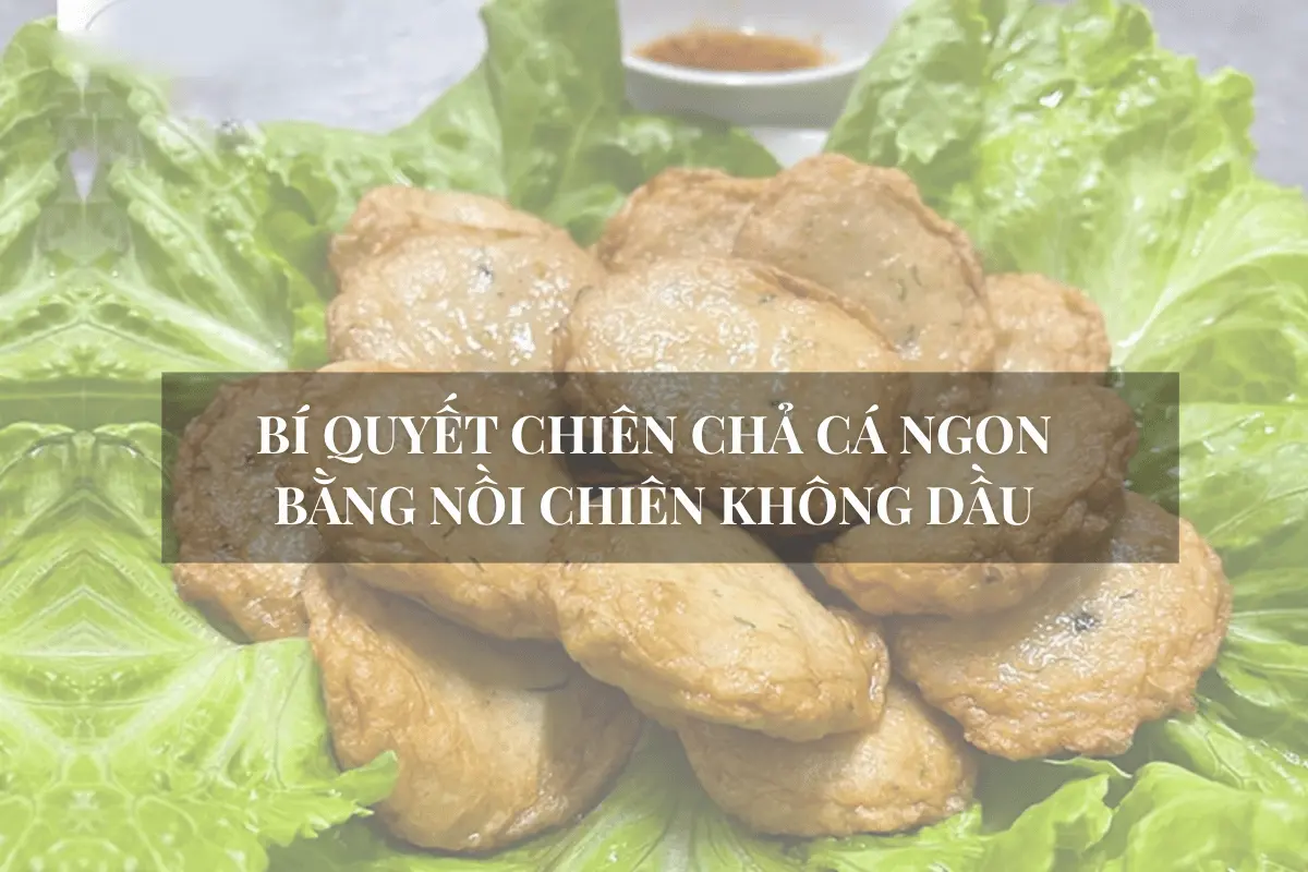 Bí quyết chiên chả cá ngon