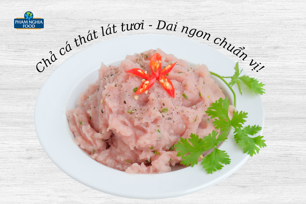 Chả cá thát lát tươi với 99,9% thịt cá thát lát - đảm bảo dai ngon chuẩn vị!
