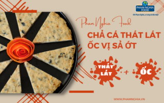 Chả cá thát lát ốc vị sả ớt của Phạm Nghĩa sẽ thay bạn làm nhiều điều lắm đấy!