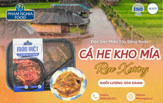 Cá He Kho Rục - Sản phẩm tiện lợi nhưng gói trọn tinh thần Nam Bộ nơi quê nhà