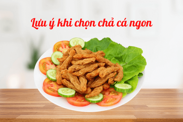 Nắm một vài lưu ý chọn chả cá ngon sẽ giúp bạn có một ổ bánh mì chả cá ngon ưng ý!