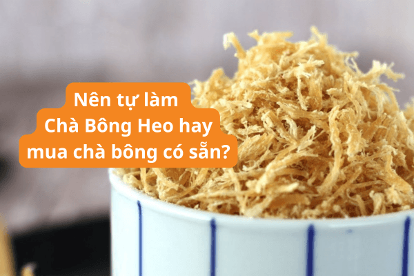 Nếu không có thời gian làm theo cách làm chà bông heo tại nhà, bạn có thể chọn chà bông tiện lợi