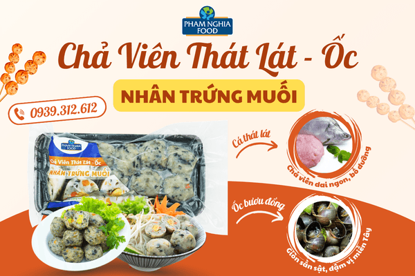 Chả Viên Thát Lát Ốc Nhân Trứng Muối Phạm Nghĩa Food – Viên chả dai ngon nhân trứng muối, bổ dưỡng cho sức khỏe gia đình